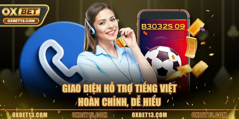 Giao diện hỗ trợ tiếng Việt hoàn chỉnh, dễ hiểu